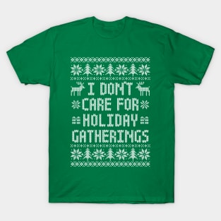 Funny Ugly Christmas Sweater - I Don't Care For Holiday Gatherings T-Shirt